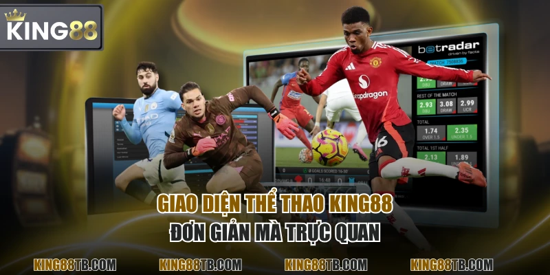 Giao diện Thể Thao KING88 đơn giản mà trực quan